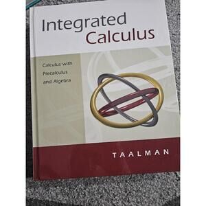 Integrated Calculus: Calculus with Precalculus and Algebra by Taalman